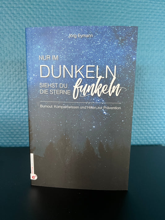 Jörg Eymann: Nur im Dunkeln siehst du die Sterne funkeln