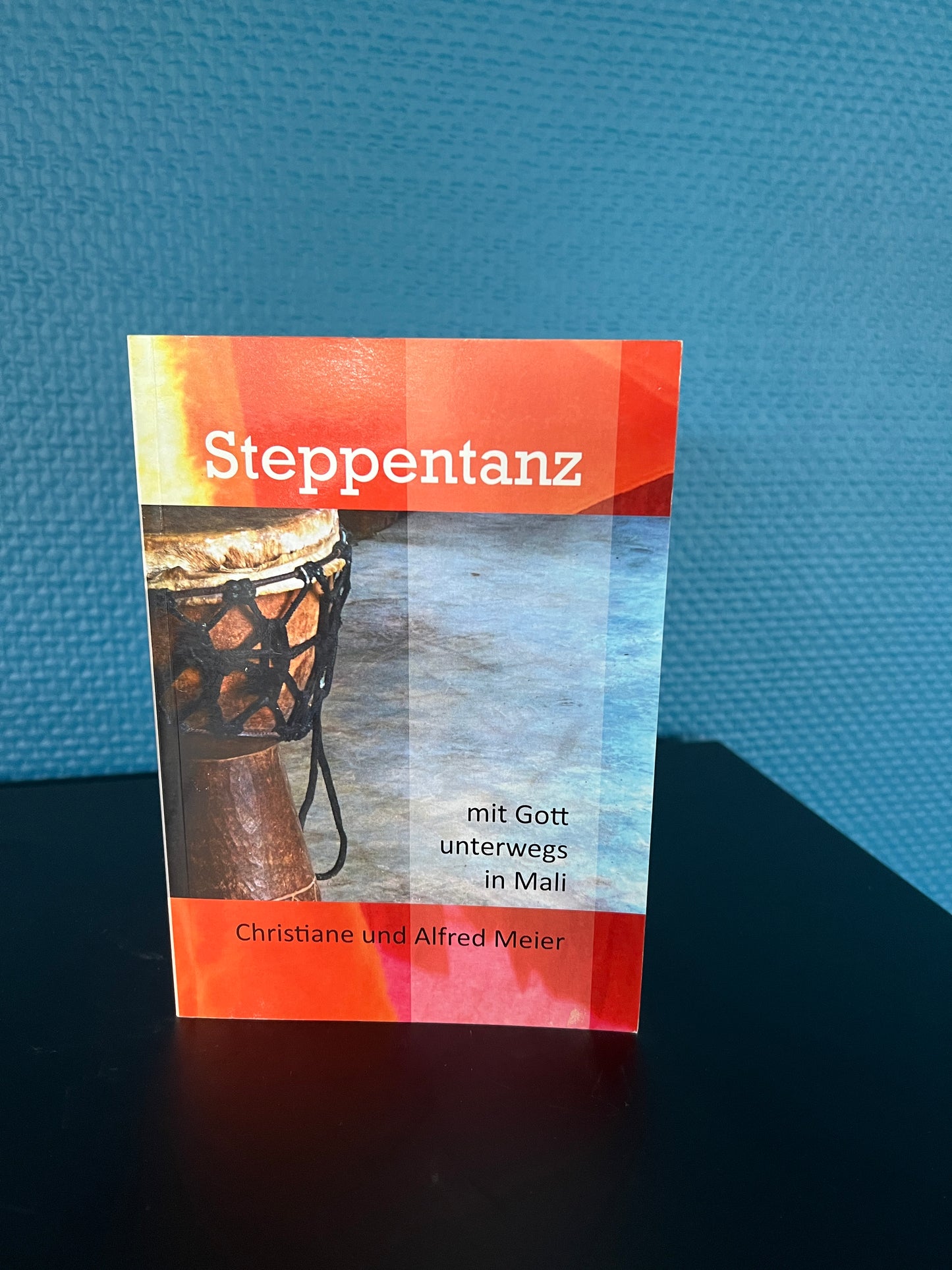 Alfred Meier: Steppentanz 2 – Mit Gott unterwegs in Mali